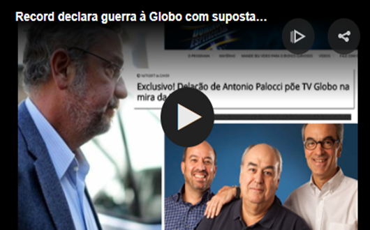Record declara guerra à Globo com suposta delação de Palocci